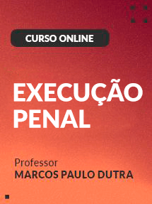 Curso Online de Execução Penal com professor Marcos Paulo Dutra