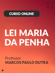 Curso Online de Lei Maria da Penha com professor Marcos Paulo Dutra