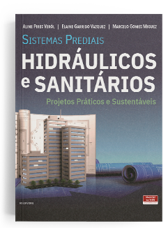 Sistemas Prediais Hidráulicos e Sanitários - Projetos Práticos e Sustentáveis