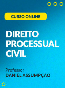 Curso Online de Direito Processual Civil - Daniel Assumpção