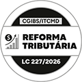 Atualizado de acordo com CGIBS/ITCMD - Reforma Tributária - LC 227/2026